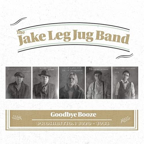 The Jake Leg Jug Band - Goodbye Booze (2020)
