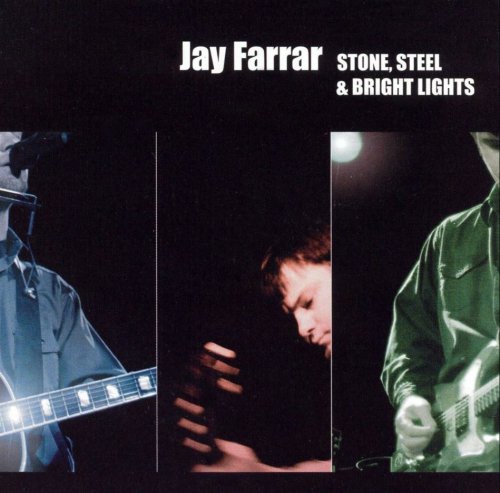 Jay Farrar - Stone, Steel & Bright Lights (2004)