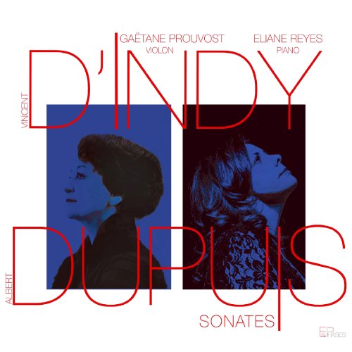 Gaëtane Prouvost & Eliane Reyes - D'Indy - Dupuy: Sonates (2020) [Hi-Res]