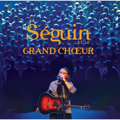 Richard Séguin - Séguin et le Grand Choeur (2010)