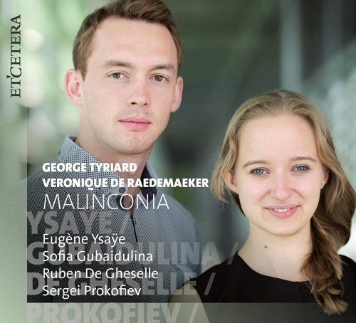 George Tyriard, Veronique de Raedemaeker - Ysaÿe & Gubaidulina & De Gheselle & Prokofiev: Malinconia (2020)