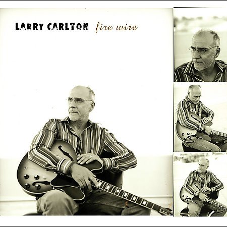 Larry Carlton - Fire Wire (2006) FLAC
