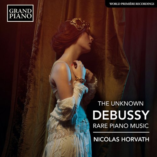 Nicolas Horvath - The Unknown Debussy: Rare Piano Music (2020) [Hi-Res]