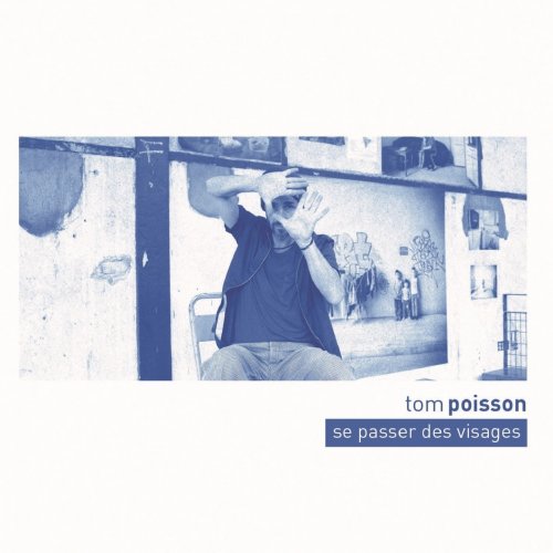 Tom Poisson - Se passer des visages (2020) [Hi-Res]