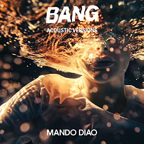 Mando Diao - BANG (Acoustic Versions) (2020) Hi Res