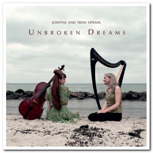 Josefine Opsahl & Trine Opsahl - Unbroken Dreams (2015)