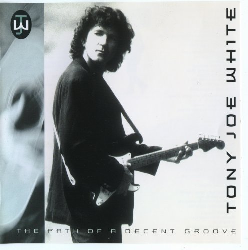 Tony Joe White - The Path Of A Decent Groove (1993)