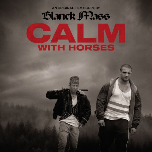 Blanck Mass - Calm With Horses (Original Score) (2020) [Hi-Res]