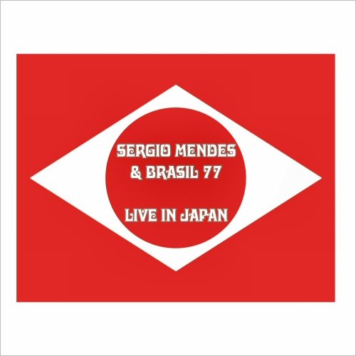 Sergio Mendes & Brasil '77 - Live In Japan (2020)
