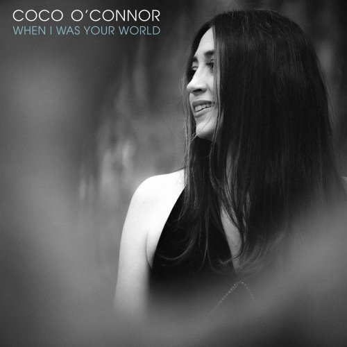 Coco O'Connor - When I Was Your World (2020)