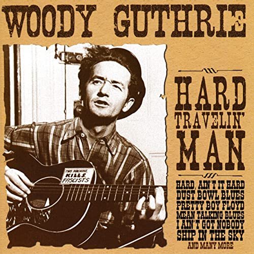 Woody Guthrie - Hard Travelin' Man (2007/2020)