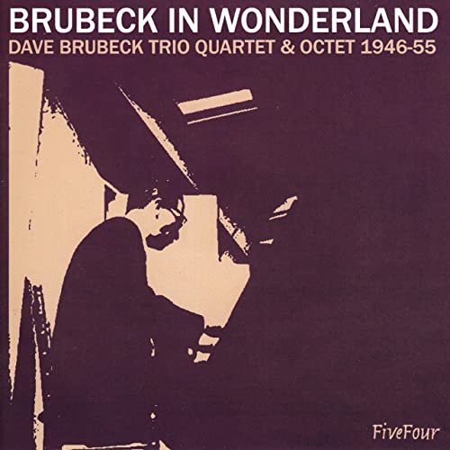 Dave Brubeck - Brubeck In Wonderland: Dave Brubeck Trio, Quartet & Octet 1946-55 (1946/2008/2020)