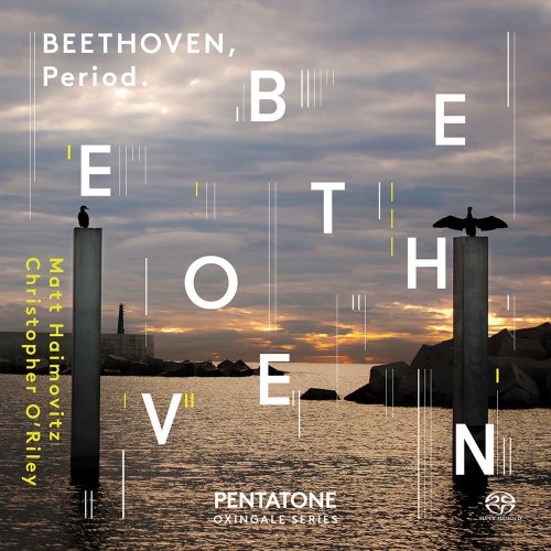 Matt Haimovitz & Christopher O'Riley - BEETHOVEN, Period: Sonatas & Variations for Cello & Fortepiano (2015) [Hi-Res]