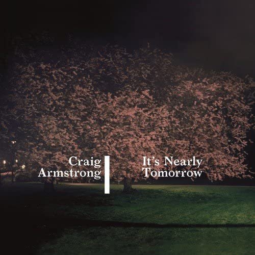 Craig Armstrong - It's Nearly Tomorrow (2014)