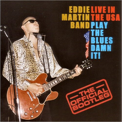 Eddie Martin Band - Live In The USA: Play The Blues Damn It! (2000)