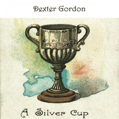 Dexter Gordon - A Silver Cup (2019) flac