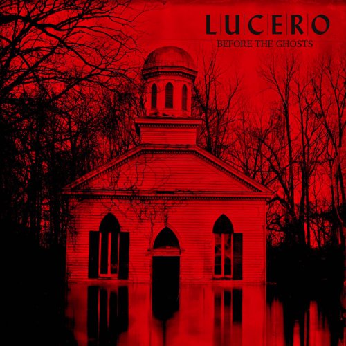 Lucero - Before the Ghosts: Acoustic Demos and Other Ideas from Among the Ghosts (2019) [Hi-Res]