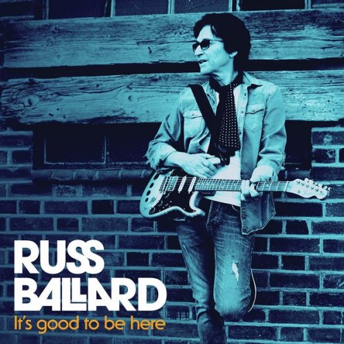 Russ Ballard - It's Good To Be Here (2020) [CD-Rip]