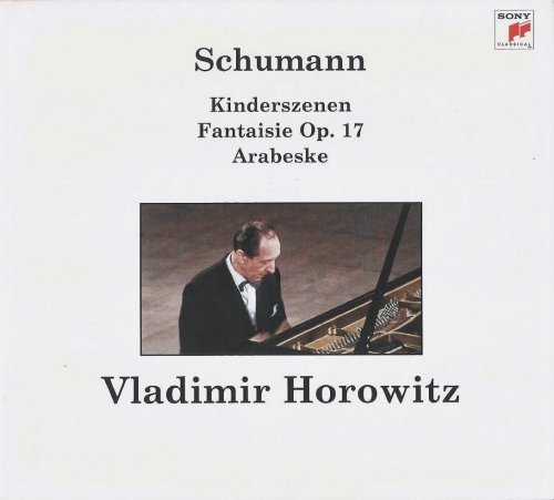 Vladimir Horowitz - Schumann: Kinderszenen, Fantaisie, Arabeske (2003)