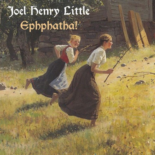 Joel Henry Little - Ephphatha (2020)