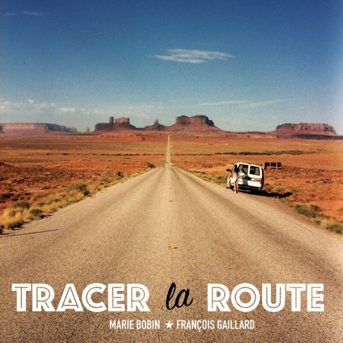 François Gaillard, Marie Bobin - Tracer la route (2020)