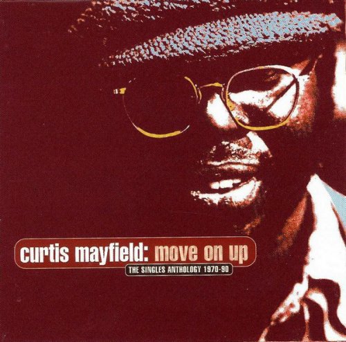 Curtis Mayfield ‎– Move On Up (The Singles Anthology 1970-90) (1999)