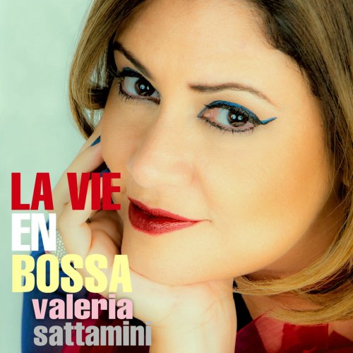 Valeria Sattamini - La vie en bossa (Deluxe) (2017)