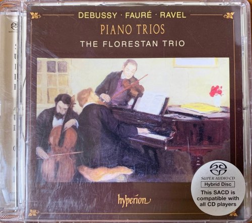 The Florestan Trio - Debussy, Faure, Ravel Piano Trios (1999) [SACD]