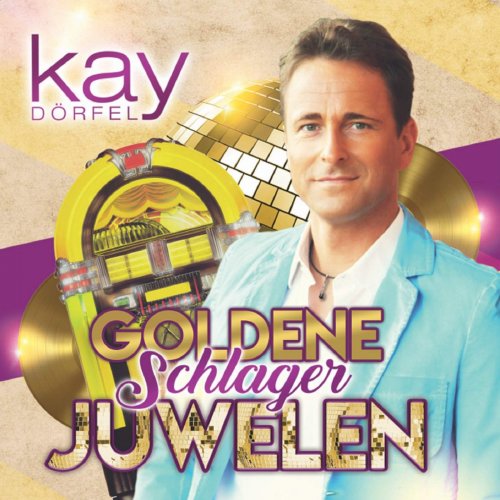 Kay Dörfel - Goldene Schlager Juwelen (2020)