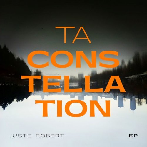 Juste Robert - Ta constellation (2020)