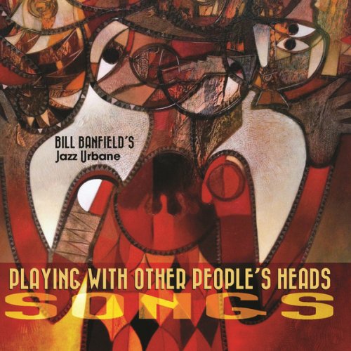 Bill Banfield's Jazz Urbane - Playing With Other People's Heads: Songs (2014)