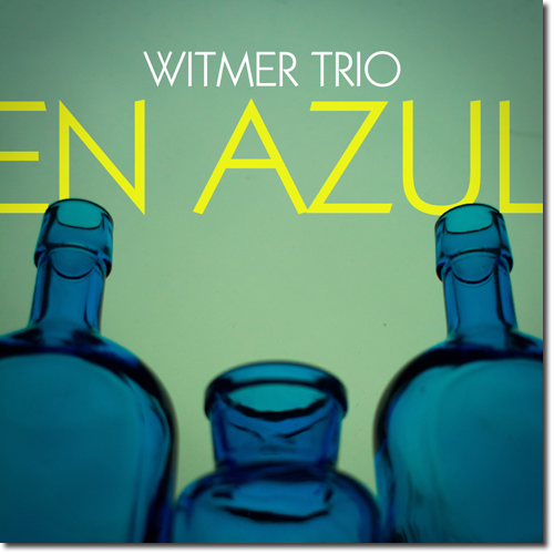 Witmer Trio - En Azul (2015) [Hi-Res]