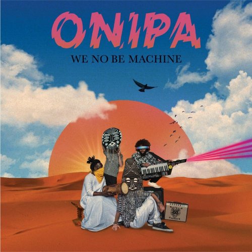 Onipa - We No Be Machine (2020)