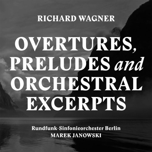 Rundfunk-Sinfonieorchester Berlin - Wagner: Overtures, Preludes & Orchestral Excerpts (2016) [Hi-Res]