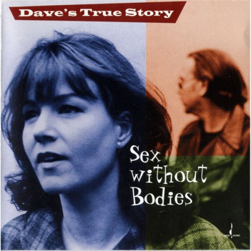 Dave's True Story - Sex Without Bodies (2002) [Hi-Res]