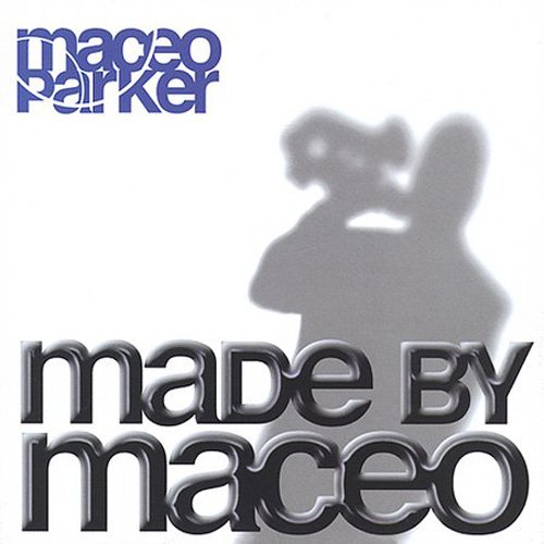 Maceo Parker - Made By Maceo (2003)