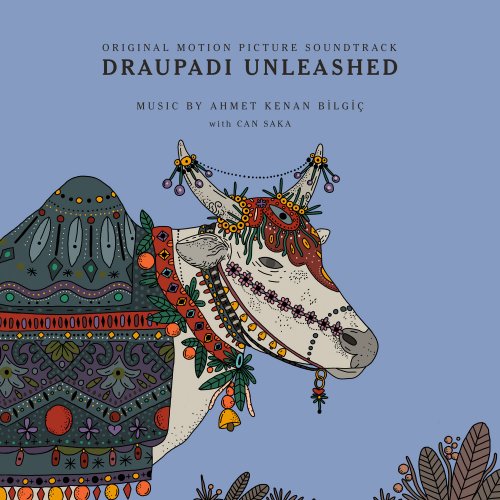 Ahmet Kenan Bilgiç - Draupadi Unleashed (Original Motion Picture Soundtrack) (2020) [Hi-Res]