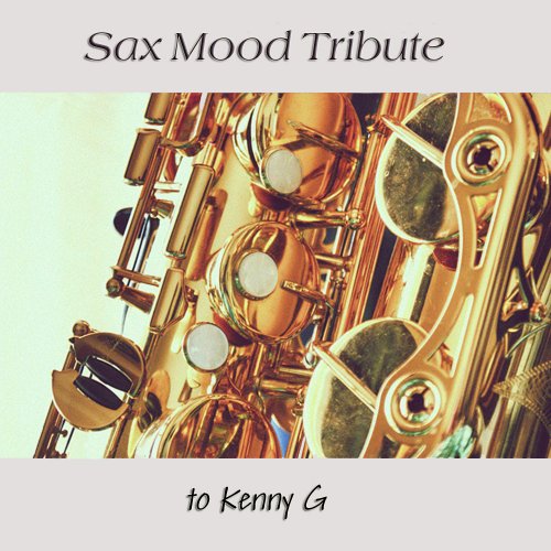 Sax Mood Band - Sax Mood Tribute to Kenny G (2014)