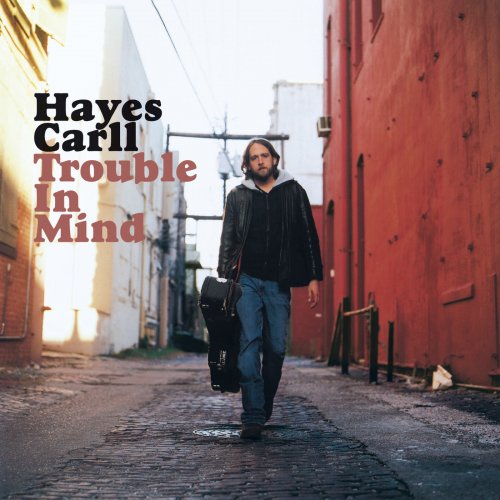 Hayes Carll - Trouble In Mind (2007)