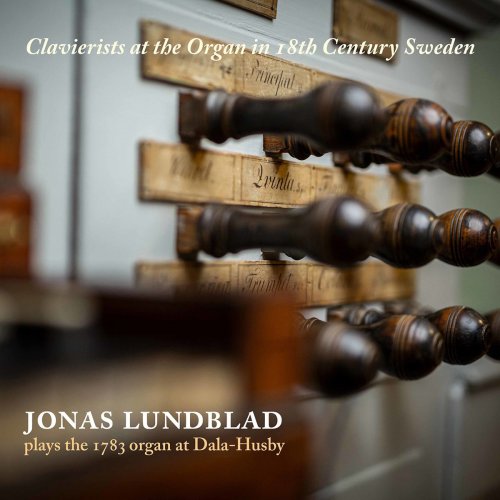 Jonas Lundblad - Clavierists at the Organ in 18th Century Sweden (2020)