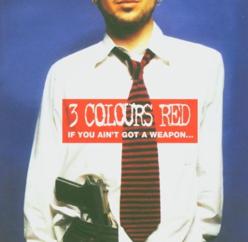 3 Colours Red - If You Ain't Got A Weapon...You'll Never Get A Say [2CD] (2005) CD-Rip