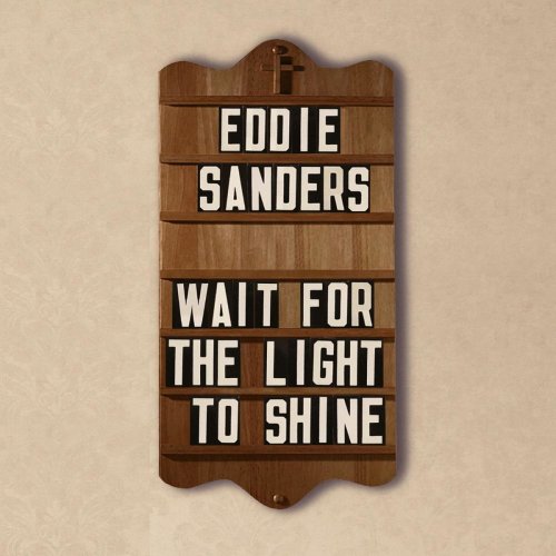 Eddie Sanders - Wait For The Light To Shine (2020)