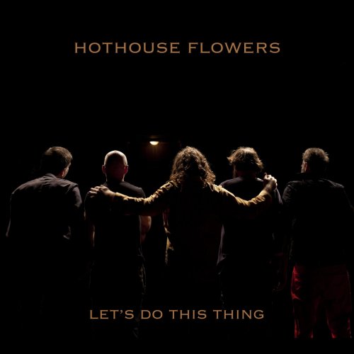 Hothouse Flowers - Let's Do This Thing (2020)