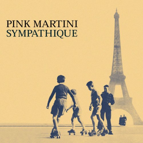 Pink Martini - Sympathique (20th Anniversary Edition) (2018) [Hi-Res]