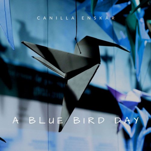 Canilla Enskär - A Blue Bird Day (2020)