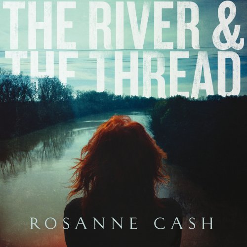 Rosanne Cash - The River & The Thread (2014) Hi-Res