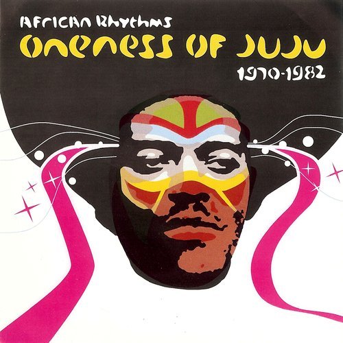 Oneness of Juju - African Rhythms (1970-1982)