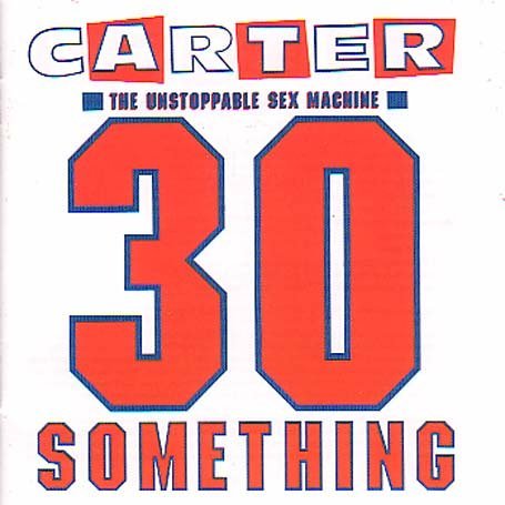 Carter The Unstoppable Sex Machine ‎- 30 Something (1991)