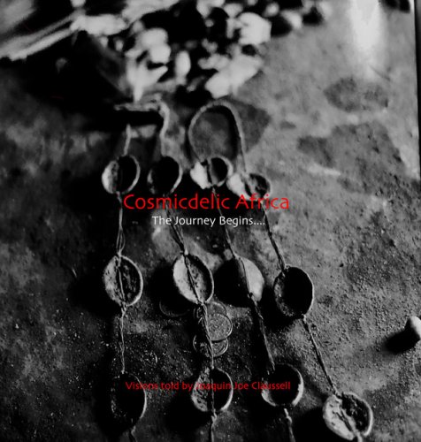 Joaquin Joe Claussell -  Cosmicdelic Africa: The Journey Begins.... (Demo Sketches, Remixes, Edits & Overdubs) (2018)