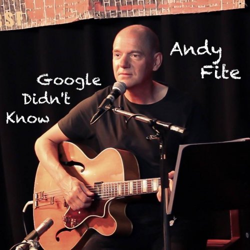 Andy Fite - Google Didn't Know (2020)